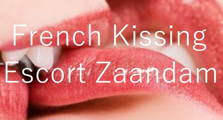 French Kissing Escort Zaandam