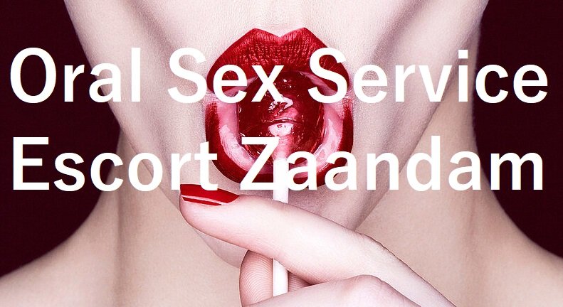 Oral Sex Escort Zaandam